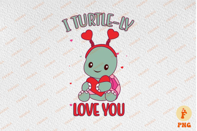 I Turtlely Love You Cute Turtle Valentine