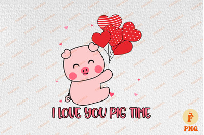 I Love You Pig Time Valentine&#039;s Day