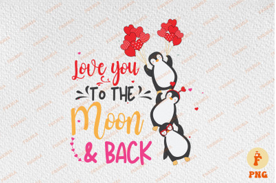 Penguins Love You To The Moon And Back