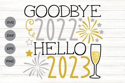 Goodbye 2022 Hello 2023 svg, New years Eve Svg, Happy New Year Svg.