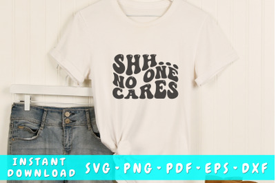 Shh no one cares SVG&2C; Funny quote wavy SVG