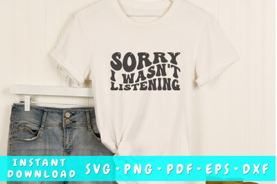 Sorry I wasn&amp;&23;039;t listening SVG&2C; Funny quote wavy SVG