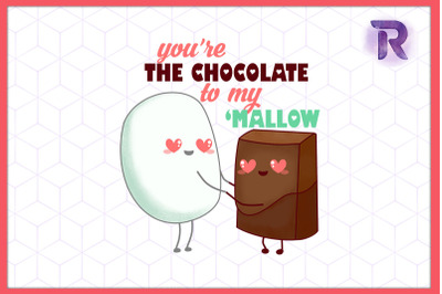 You&#039;re the Chocolate to my Mallow