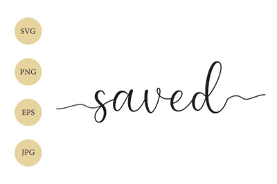 Saved SVG PNG, Saved with tails, Saved Silhouette, Cricut File