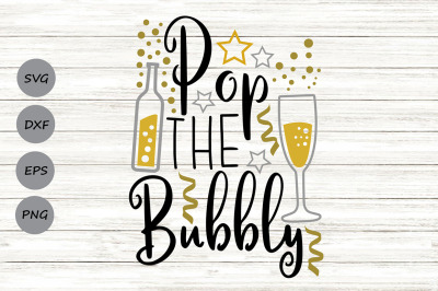 Pop The Bubbly Svg, New Year&#039;s Eve Svg, New Year&#039;s 2023 Svg.