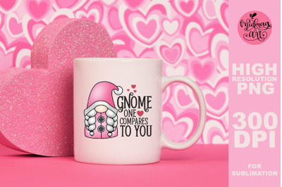 Gnome one compares to you png, valentines day sublimation