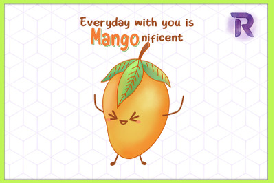 Everyday with you is Magnificent Mango