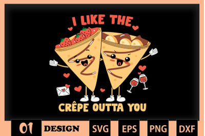 I Like Crepe Outta you Valentine