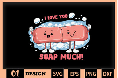 I love you Soap Much Valentine