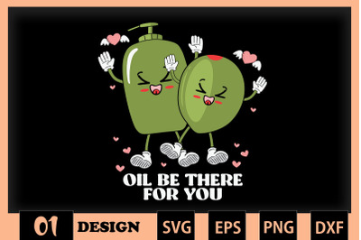 Oil be there for you Olive Valentine