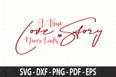 A True Love Story Never Ends SVG