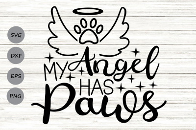 My Angel Has Paws Svg, Pet Memorial Svg, Pet Loss Svg, Pet Angel Svg.