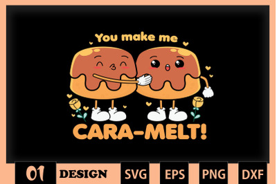 You make me Cara-melt Valentine