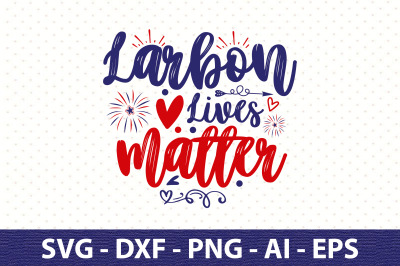 Larbon Lives Matter svg