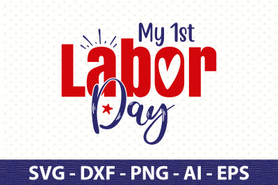 My 1st Labor Day svg