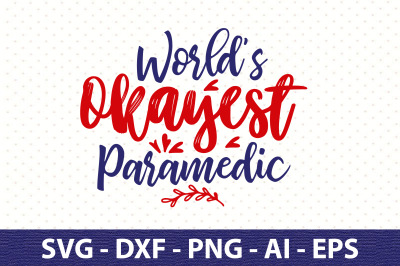 World&amp;&23;039;s Okayest Paramedic svg