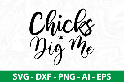 Chicks Dig Me svg