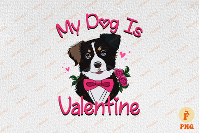 My Dog Is My Valentine Happy Valentine&#039;s Day