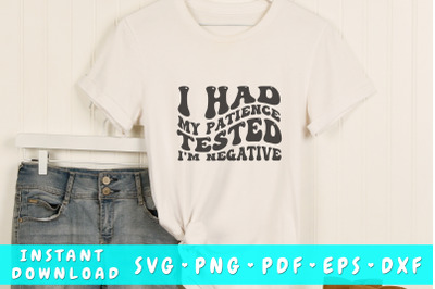 I had my patience tested I&#039;m negative SVG, Wavy Letters SVG, Sassy SVG