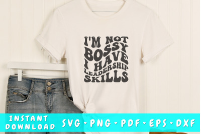 I&#039;m Not Bossy I Have Leadership Skills SVG, Wavy Letters SVG, Sassy