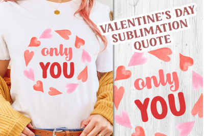 Only You Sublimation PNG