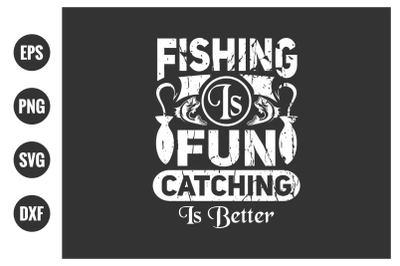 fishing typographic slogan design vector graphic.