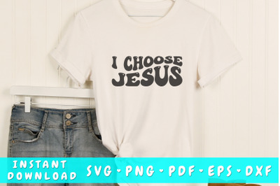 I choose Jesus wavy SVG&2C; Groovy letters SVG&2C; Christian quote SVG