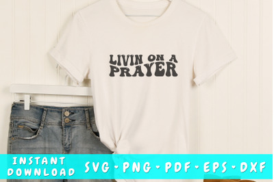 Livin on a prayer wavy SVG&2C; Groovy letters SVG&2C; Christian quote SVG