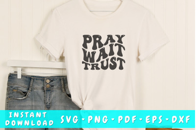 Pray wait trust wavy SVG, Groovy letters SVG, Christian quote SVG, PNG