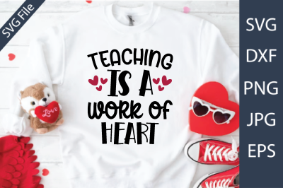 teaching is a work of heart Valentine&amp;&23;039;s Day Teacher SVG