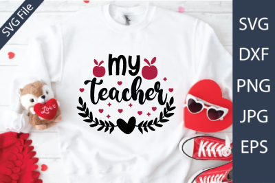 my teacher  Valentine&#039;s Day Teacher SVG