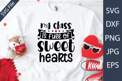my class is full of sweet hearts  Valentine&#039;s Day Teacher SVG