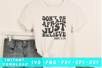 Don&amp;&23;039;t be afraid just believe wavy SVG&2C; Bible verse quote SVG&2C; Groovy