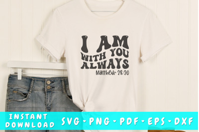 I am with you always wavy SVG&2C; Bible verse quote SVG&2C; Groovy Christian