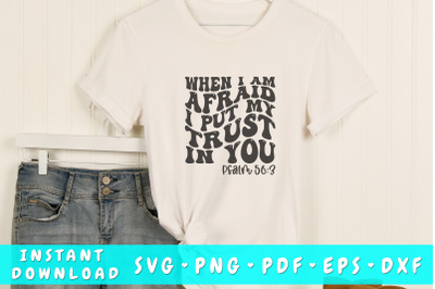 When I am Afraid I put my Trust in You wavy SVG&2C; Bible verse quote SVG