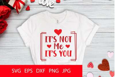 It&#039;s Not Me It&#039;s You SVG PNG