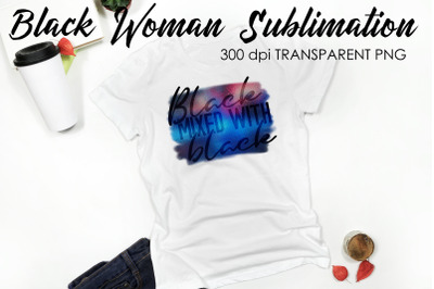 Black Woman Quotes Sublimation | T-Shirt Design | Black Woman