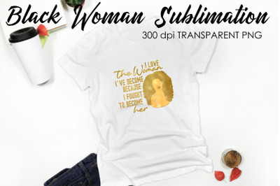 Black Woman Quotes Sublimation | T-Shirt Design | Black Woman