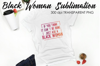 Black Woman Quotes Sublimation | T-Shirt Design | Black Woman