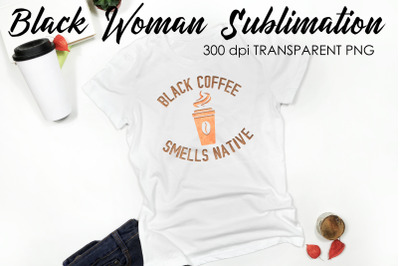 Black Woman Quotes Sublimation | T-Shirt Design | Black Woman