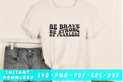 Be brave be strong be fearless wavy SVG&2C; Inspirational quote groovy SV