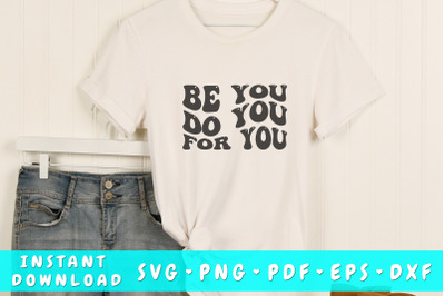 Be you do you for you wavy SVG&2C; Inspirational quote groovy SVG&2C; PNG