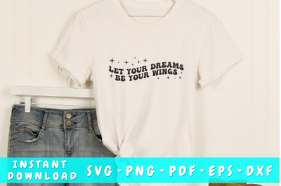 Let your dreams be your wings wavy SVG&2C; Inspirational quote groovy SVG