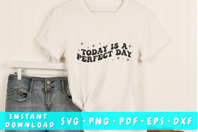 Today is a perfect day wavy SVG&2C; Inspirational quote groovy SVG&2C; PNG