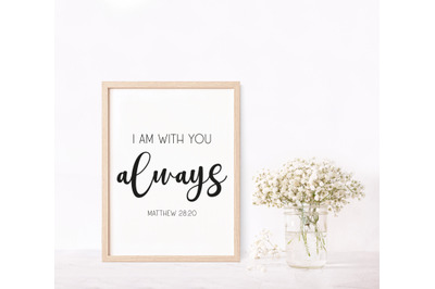 I am with you always, Encouraging Bible Verse Wall Art