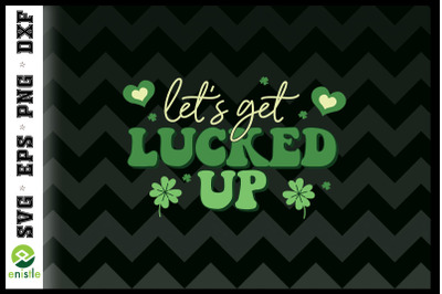 Let&#039;s Get Lucked Up Retro St Patrick