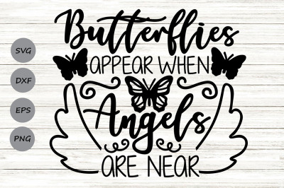 Butterflies Appear When Angels Are Near Svg, Memorial Svg.