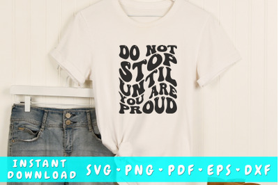 Do not stop until you are proud wavy SVG, Groovy motivational quote