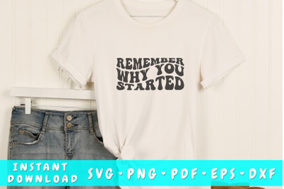 Remember why you started wavy SVG&2C; Groovy motivational quote SVG