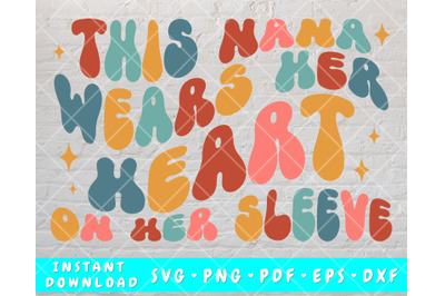 This Nana Wears Her Heart On Her Sleeve SVG&2C; PNG&2C; Valentine&amp;&23;039;s Day SVG